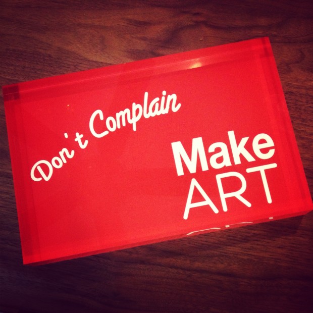 Don't Complain - Make Art